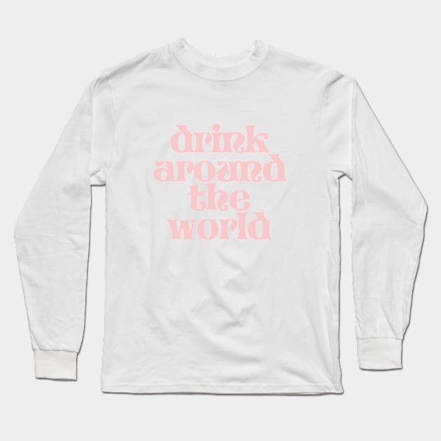 Millennial Pink Drink Around the World Long Sleeve T-Shirt by FandomTrading